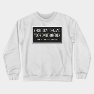 Verboden toegang voor onbevoegden. Crewneck Sweatshirt